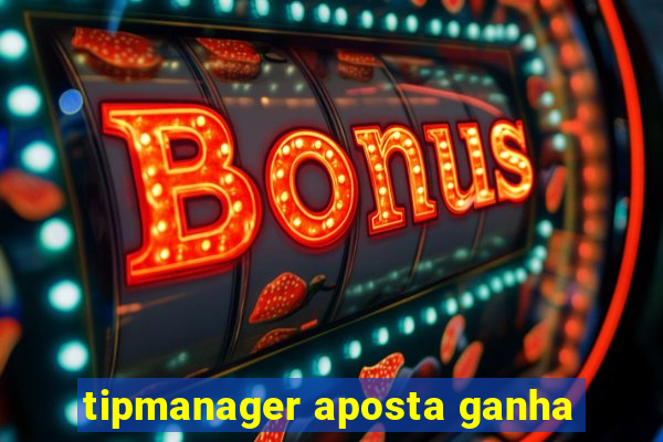 tipmanager aposta ganha